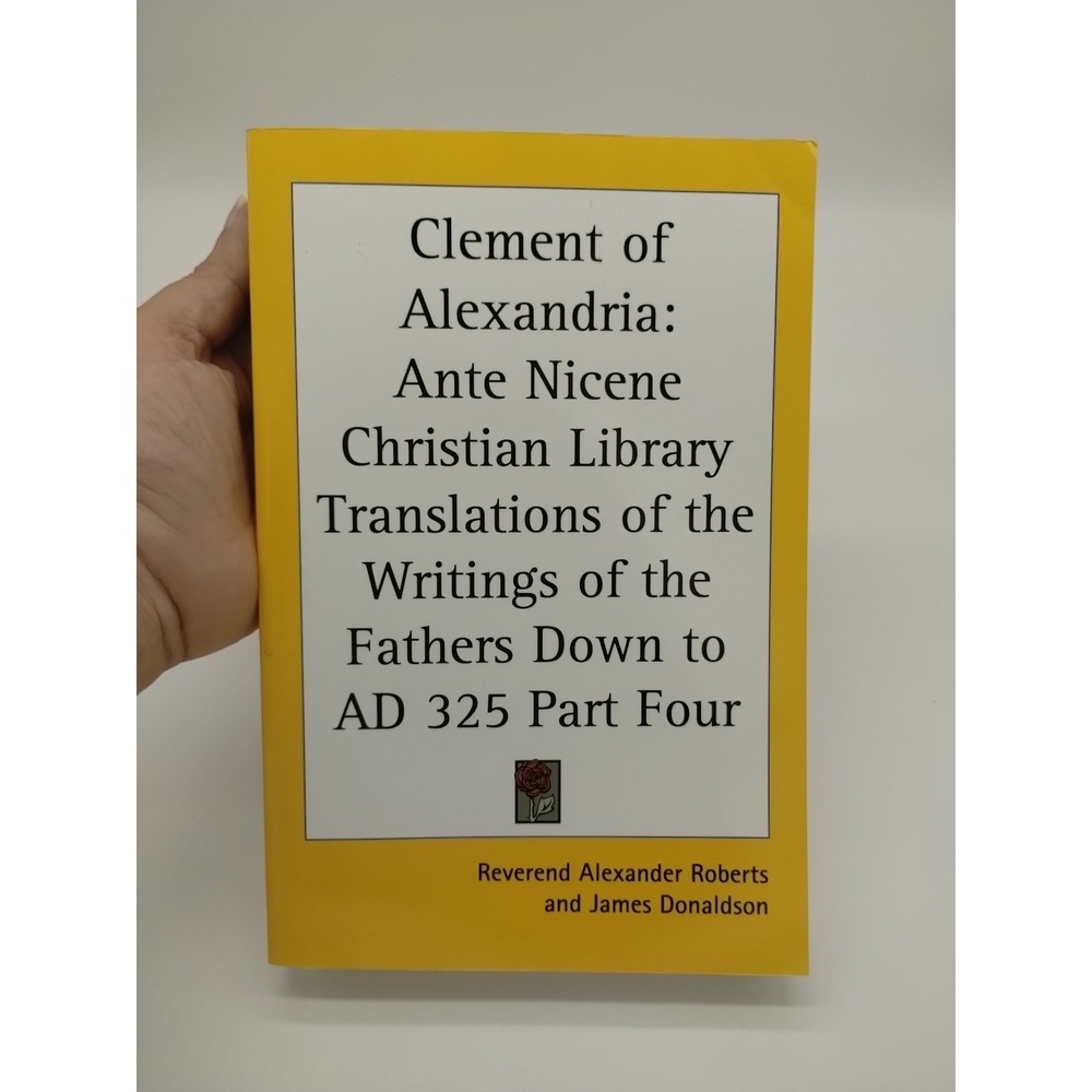 Clement Of Alexandria: Ante Nicene Christian Library Part 4 Down To AD 325